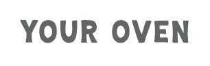 YOUR OVEN.jpg